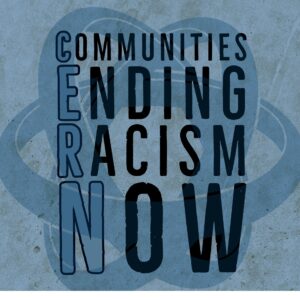 Communities Ending Racism Now (CERN)